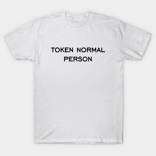 token normal person T-Shirt by SnarkCentral